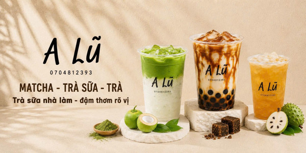 A Lũ - Matcha, Trà Sữa & Trà - Nguyễn Thị Nhỏ Q11