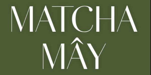 MATCHA MÂY - NGUYỄN GIA TRÍ
