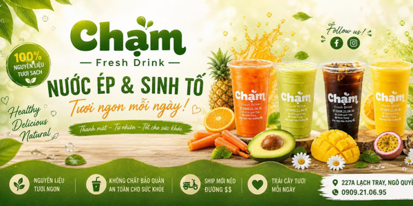 Chạm Fresh Drink - Nước Ép Nguyên Chất & Sinh Tố Trái Cây