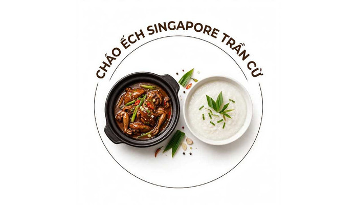 CHÁO ẾCH SINGAPORE - MY - TRẦN CỪ