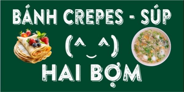 Bánh Crepes - Súp Hai Bợm - 640 Phạm Văn Chiêu