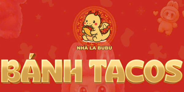 BÁNH TACOS NHÀ LABUBU - CHI NHÁNH BẢY HIỀN
