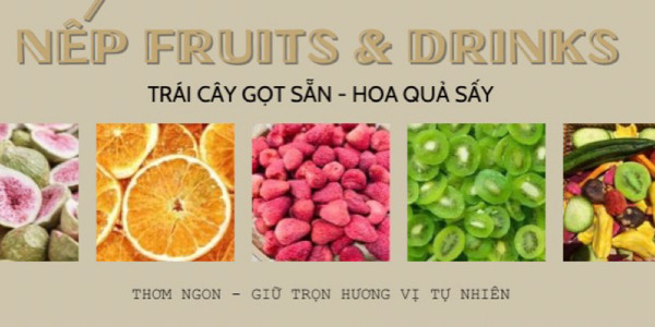 NẾP FRUITS & DRINKS - TRÁI CÂY GỌT SẴN & HOA QUẢ SẤY
