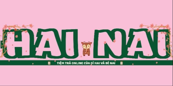 HAI NAI - Tiệm Trà Online Của Dì Hai Và Bé Nai