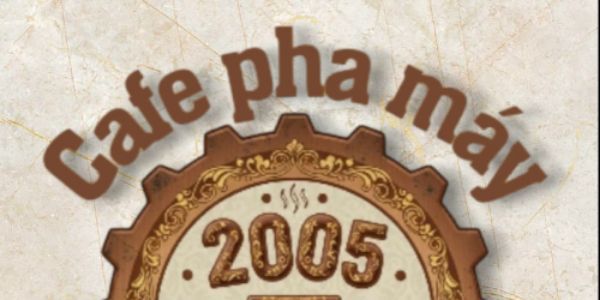 Cafe Pha Máy 2005